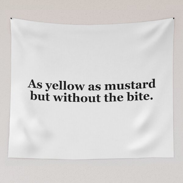 Item preview, As Yellow as Mustard but Without the Bite Texas Sayings designed and sold by MSA-42.