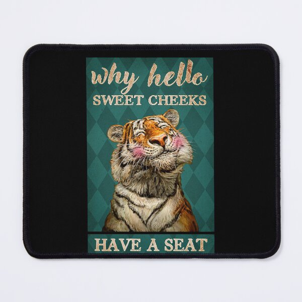 Item preview, Why hello sweet cheeks have a seat tigers lover designed and sold by KinstleHawa.
