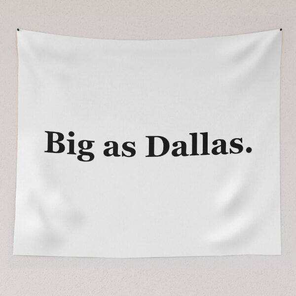 Item preview, Big as Dallas Texas Sayings designed and sold by MSA-42.