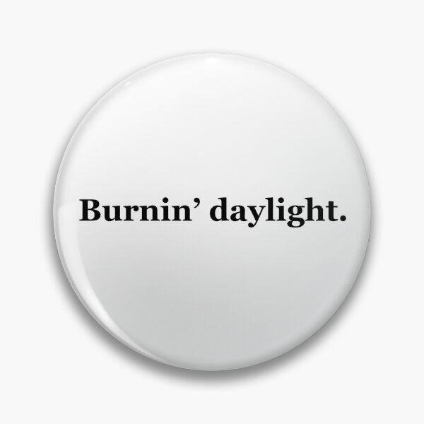 Item preview, Burnin' Daylight Texas Sayings designed and sold by MSA-42.