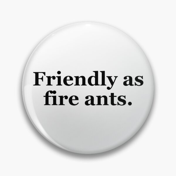 Item preview, Friendly as Fire Ants Texas Sayings designed and sold by MSA-42.