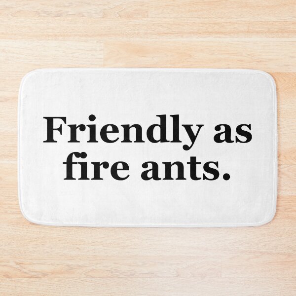 Item preview, Friendly as Fire Ants Texas Sayings designed and sold by MSA-42.