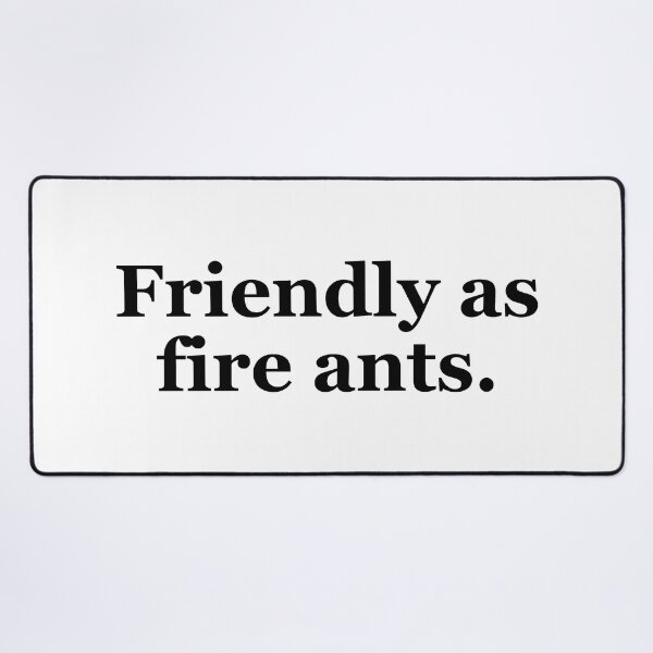 Item preview, Friendly as Fire Ants Texas Sayings designed and sold by MSA-42.