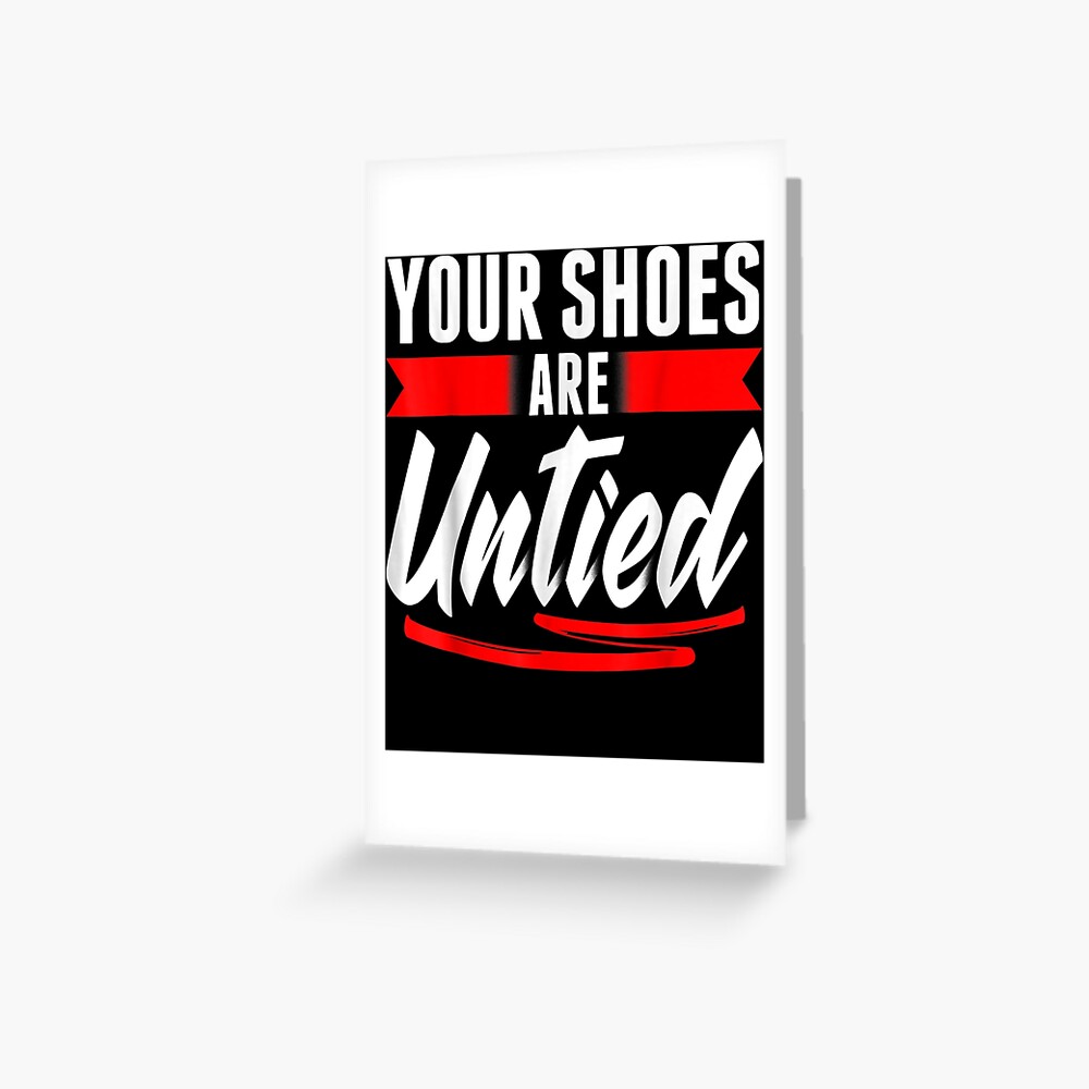 "Cute Your Shoes Are Untied April Fool's Day Prankster Joke" Greeting Card by Terrychar Redbubble