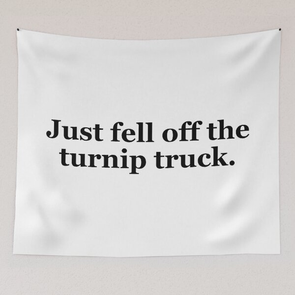 Item preview, Just Fell off the Turnip Truck Texas Sayings designed and sold by MSA-42.