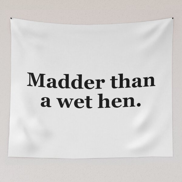 Item preview, Madder Than a Wet Hen Texas Sayings designed and sold by MSA-42.