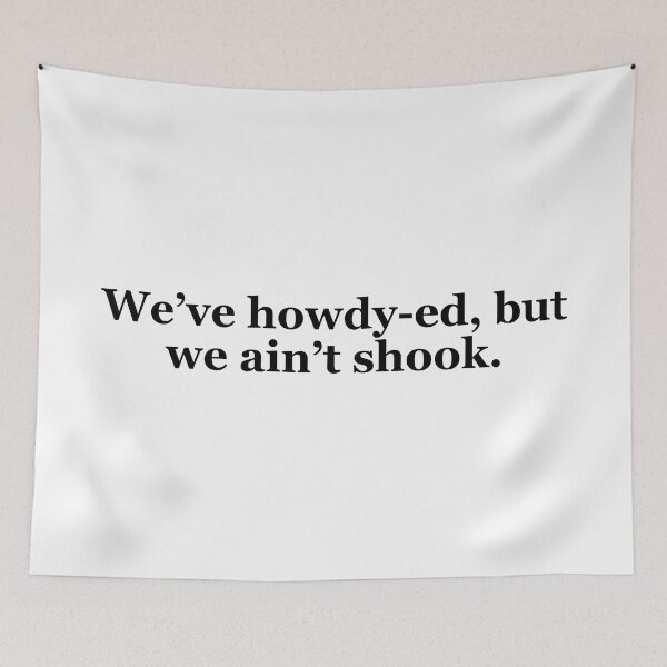 Item preview, We've Howdy-ed, but We Ain't Shook Texas Sayings designed and sold by MSA-42.