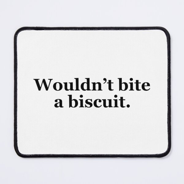 Item preview, Wouldn't Bite a Biscuit Texas Sayings designed and sold by MSA-42.