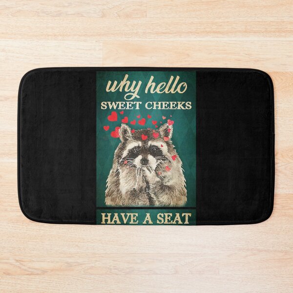 Item preview,  Why hello sweet cheeks have a seat raccoon lover designed and sold by SaoirseNeid.