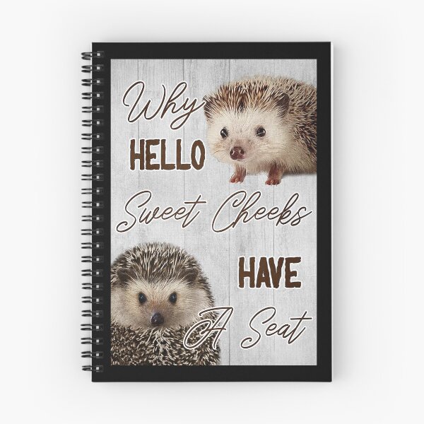 Item preview, Why hello sweet cheeks have a seat hedgehog lover designed and sold by TeganCrafford.