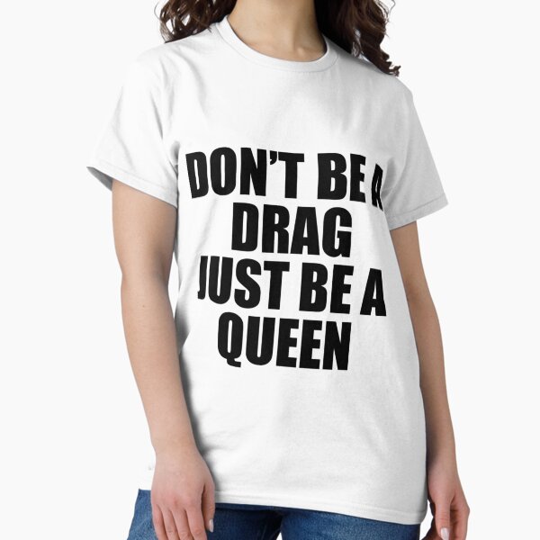Item preview, Don_t Be A Drag Just Be A Queen   designed and sold by YesHomoAppare.