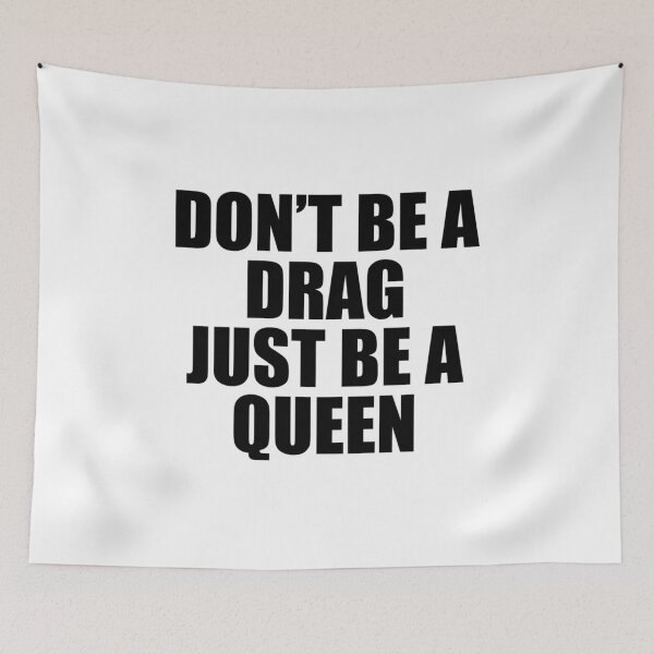 Item preview, Don_t Be A Drag Just Be A Queen   designed and sold by YesHomoAppare.
