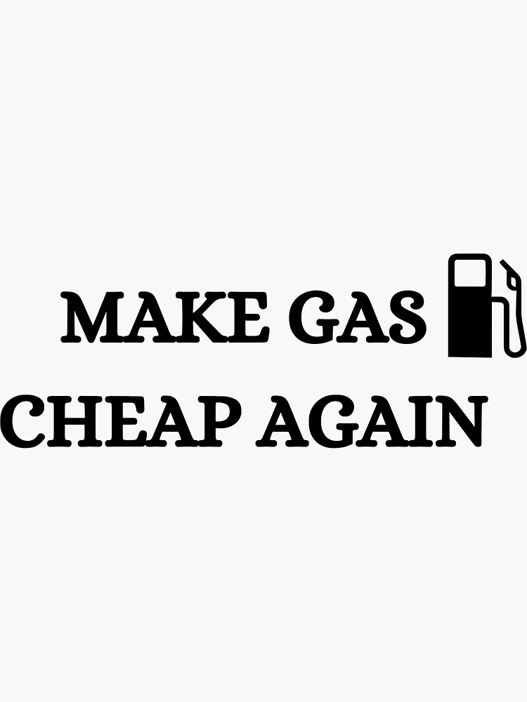 "Make Gas Cheap Again, price gas memes" Sticker for Sale by