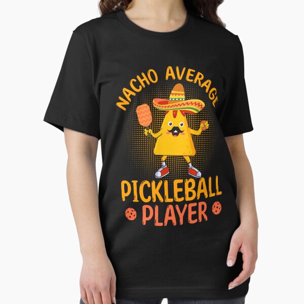 Item preview, Nacho Average Pickleball Player Pickleball Funny pun for pickleballer designed and sold by grinta2021.