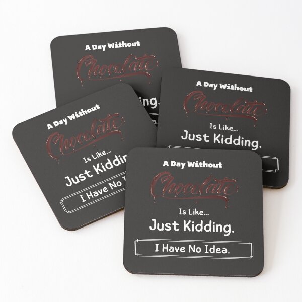 Item preview, a day without chocolate is like just kidding i have no idea designed and sold by Jackaliofficial.