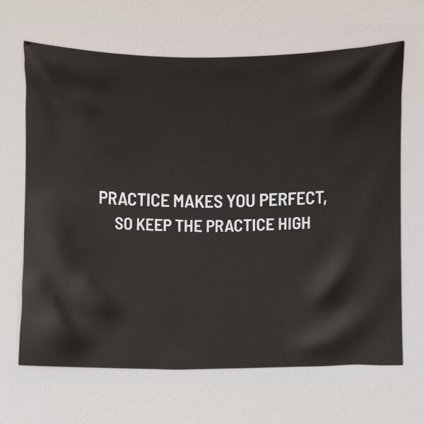 Item preview, PRACTICE MAKES YOU PERFECT SO KEEP THE PRACTICE HIGH designed and sold by GangDongSoo.