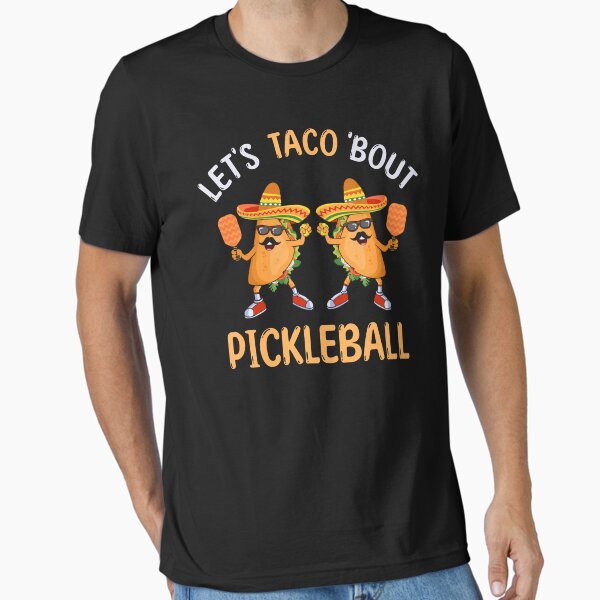Let’s Taco Bout Pickleball Player Funny pun for pickleballers Essential T-Shirt