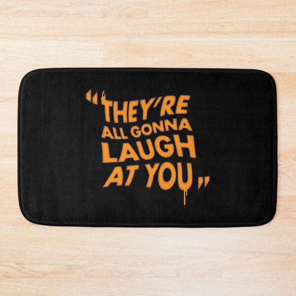Item preview, They're All Gonna Laugh at You - Horror Movie Quote  designed and sold by Nemons.