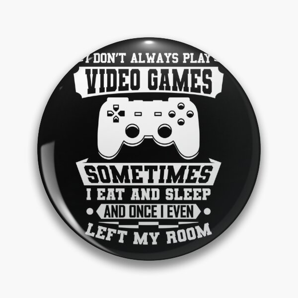 Item preview, I Don&x27;t Always Play Video Games Gift Classic . designed and sold by cbaron4501g.