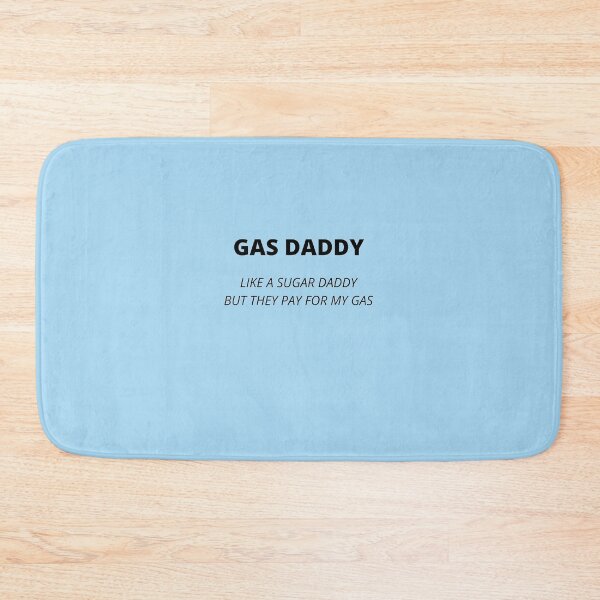 Item preview, GAS DADDY ,  gas prices memes designed and sold by SincerelyKate.