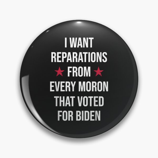Item preview, I Want Reparations From Every Moron That Voted For Biden designed and sold by PootinTuon.