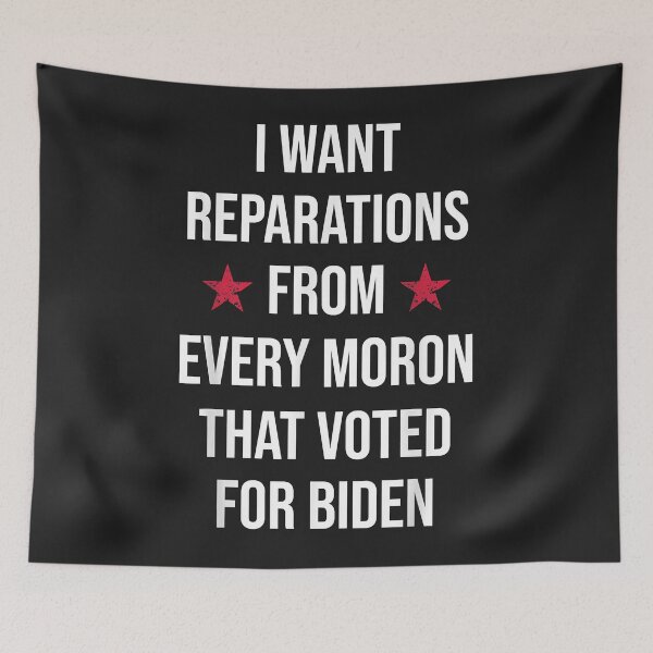 Item preview, I Want Reparations From Every Moron That Voted For Biden designed and sold by PootinTuon.