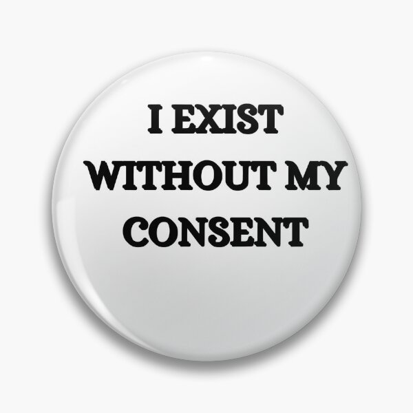 Item preview, I exist without my consent designed and sold by SincerelyKate.