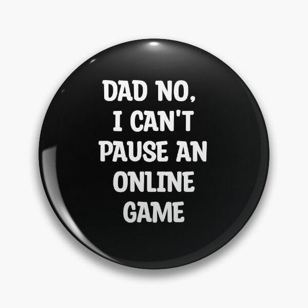 Item preview, Dad No. I Can't Pause An Online Game designed and sold by Gamerss4Life.