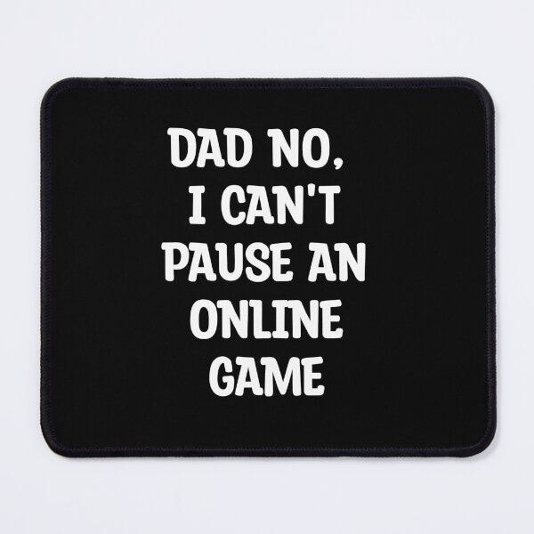 Item preview, Dad No. I Can't Pause An Online Game designed and sold by Gamerss4Life.