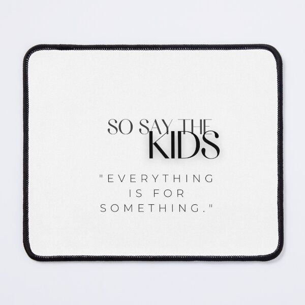 Item preview, So Say The Kids: "Everything Is For Something." designed and sold by TeshelleCombs.