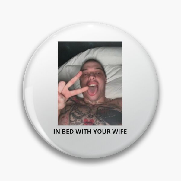 Item preview, IN BED WITH YOUR WIFE - pete davidson designed and sold by idkbrb.