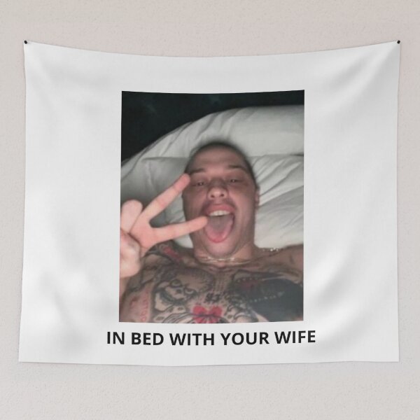 Item preview, IN BED WITH YOUR WIFE - pete davidson designed and sold by idkbrb.