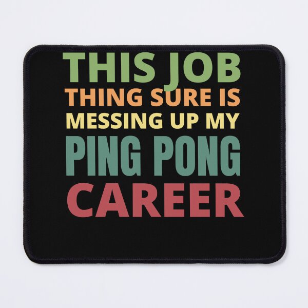 Item preview, This Job Thing Sure Is Messing Up My Ping Pong Career Sticker designed and sold by jacksrome6.