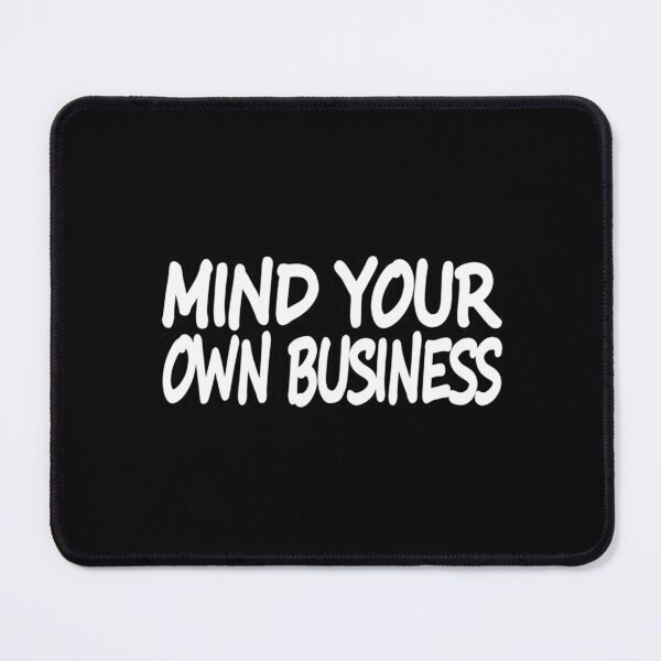 Item preview, Mind your own business Essential . designed and sold by watsonritua.