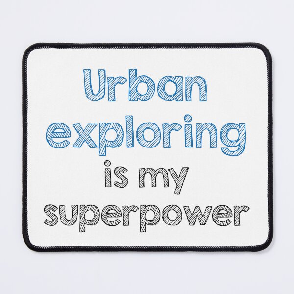 Item preview, Urban exploring is my superpower designed and sold by Alltooclose.