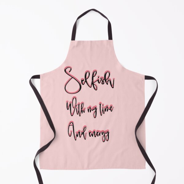 Item preview, Selfish with my time and energy designed and sold by fatydesignspace.