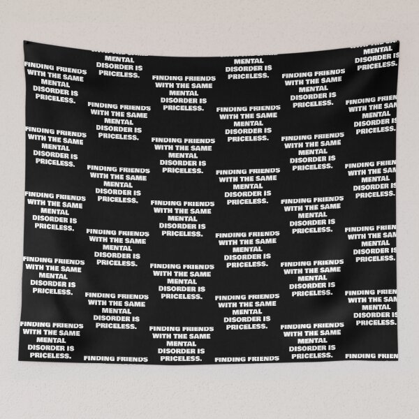 Item preview, FINDING FRIENDS WITH THE SAME MENTAL DISORDER IS PRICELESS. designed and sold by joebrad.