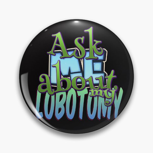 Item preview, Ask Me About My Lobotomy designed and sold by roleshop.