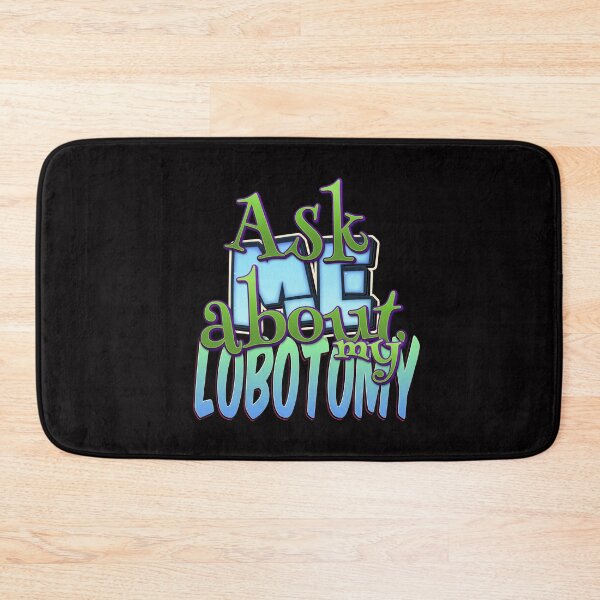 Item preview, Ask Me About My Lobotomy designed and sold by roleshop.
