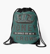 Honey you should see me in a crown Drawstring Bag