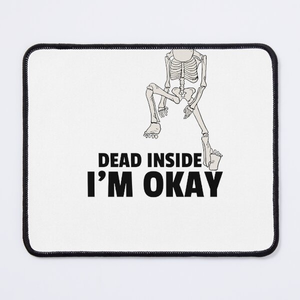 Item preview, I'm Okay I am Dead Inside Funny Skeletone designed and sold by karibenart.