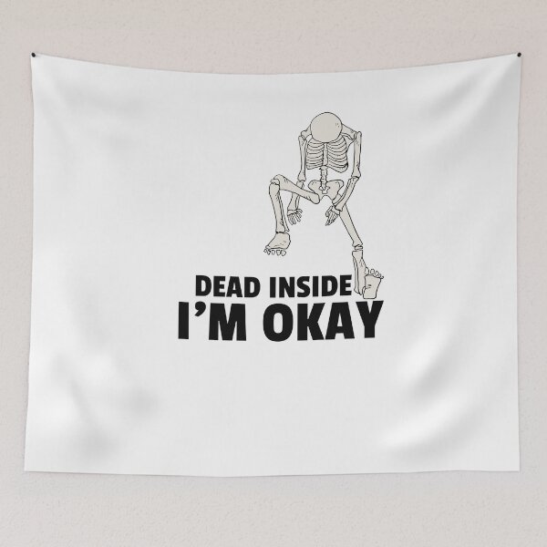 Item preview, I'm Okay I am Dead Inside Funny Skeletone designed and sold by karibenart.