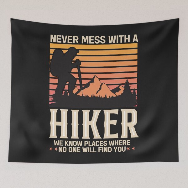 Item preview, Never Mess With a Hiker We Know Places Where No One Will Find You Essential designed and sold by PootinTuon.