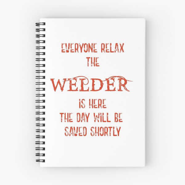 Item preview, Everyone Relax The Welder Is Here designed and sold by FunnyAsDuck.