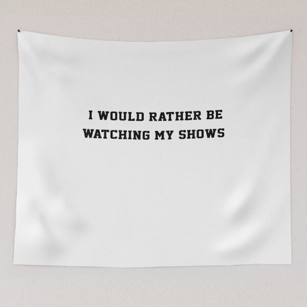 Item preview, I would rather be watching my shows designed and sold by ZEDSOU ⭐⭐⭐⭐⭐.