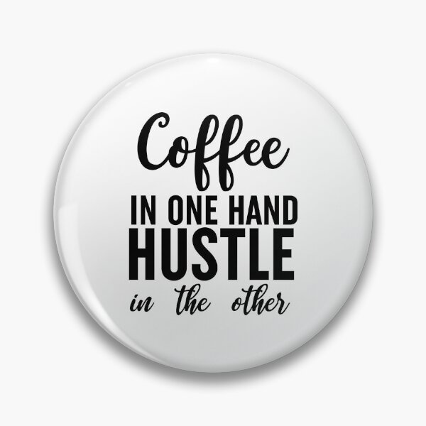 Item preview, Coffee In One Hand Hustle In The Other designed and sold by Moeez Javed.