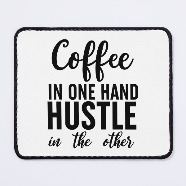 Item preview, Coffee In One Hand Hustle In The Other designed and sold by Moeez Javed.