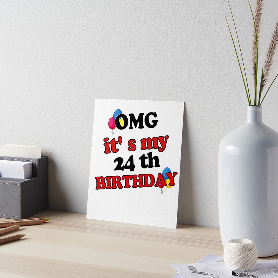 "Lustige Geburtstagsliebhaber OMG, es ist mein 24. Geburtstag für die
