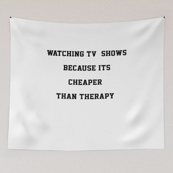 Item preview, WATCHING TV  SHOWS  BECAUSE Its  cheaper  than THERAPY designed and sold by ZEDSOU ⭐⭐⭐⭐⭐.