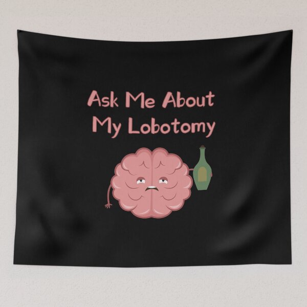 Item preview, Ask me about my lobotomy brain is drinking designed and sold by xdashu.